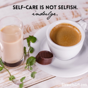 Coffee and chocolate with text "SELF-CARE IS NOT SELFISH. indulge." 