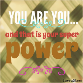 Text "YOU ARE YOU and that is you super power"