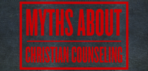 Text "Myths About Christian Counseling"