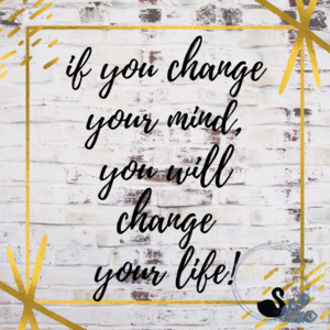 Text "if you change your mind you will change your life!"