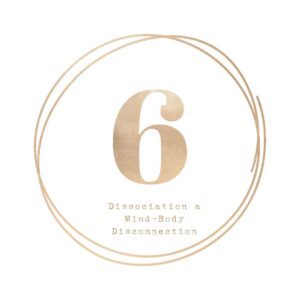 6 Dissociation a Mind-Body Disconnection